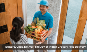 Explore, Click, Deliver: The Joy of Indian Grocery Free Delivery